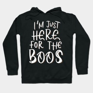 I'm Just Here for the Boos Hoodie